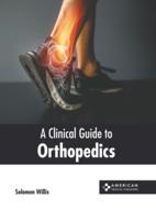 A Clinical Guide to Orthopedics