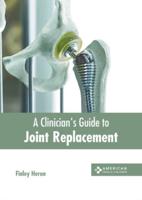 A Clinician's Guide to Joint Replacement