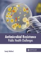 Antimicrobial Resistance: Public Health Challenges