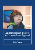 Autism Spectrum Disorder: An Evidence-Based Approach