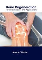 Bone Regeneration: Novel Techniques and Applications