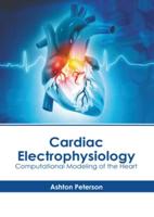 Cardiac Electrophysiology: Computational Modeling of the Heart