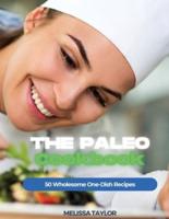 The Paleo Cookbook: 50 Wholesome One-Dish Recipes