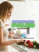 Effortless Paleo - Snacks Edition: 50 Fast and Simple Snacks Recipes