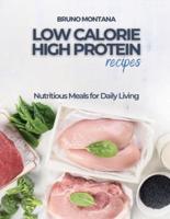 Low Calorie High-Protein Recipes: Nutritious Meals for Daily Living