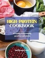 High-Protein Cookbook: 50 Healthy and Irresistibly Good Low-Carb Dishes