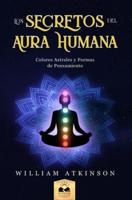 Aura Humana : Colores Astrales y  Formas de Pensamiento