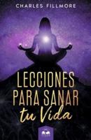 Lecciones Para Sanar Tu Vida