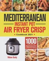 Mediterranean Instant Pot Air Fryer Crisp Cookbook 2021