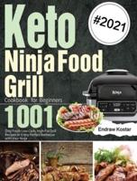 Keto Ninja Foodi Grill Cookbook for Beginners:  1001-Day Fresh Low-Carb, High-Fat Grill Recipes to Enjoy Perfect Barbecue with Your Ninja