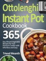 Ottolenghi Instant Pot Cookbook: 365-Day Vibrant Vegetable Recipes for Your Pressure Cooker with Effortless and Easy Beginners Meals