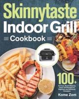 Skinnytaste Indoor Grill Cookbook: 100+ No-Fuss, Mouth-Watering Indoor Grill Recipes for Beginners and Advanced Pitmasters