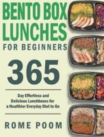 Bento Box Lunches for Beginners: 365-Day Effortless and Delicious Lunchboxes for a Healthier Everyday Diet to Go