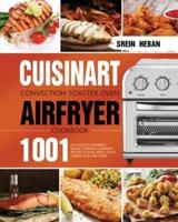 Cuisinart Convection Toaster Oven Airfryer Cookbook: 1001-Day Mouth-Watering, Budget-Friendly Cuisinart Recipes to Bake, Broil, Toast, Convection and More