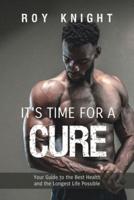 It's Time for a Cure