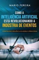 Como A Inteligência Artificial Está Revolucionando A Indústria de Eventos : Construindo Resiliência de Modelo Operacional