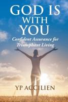 God Is With You: Confident Assurance for Triumphant Living