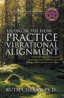 Living in the Flow: Practice Vibrational Alignment