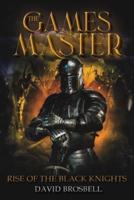 The Games Master: Rise of the Black Knights