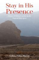 Stay in His Presence: Visions & Biblical Searches by the Inspired Holy Spirit