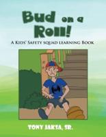 Bud on a Roll!: A Kids' Safety Squad Learning Book