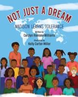 Not Just A Dream: Madison Learns Tolerance