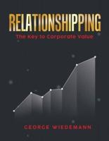 Relationshipping: The Key To Corporate Value