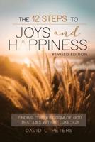 The 12 Steps To Joys and Happiness: Finding "The Kingdom Of God That Lies Within" Luke 17:21