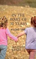 IN THE WAKE OF 30 YEARS : A LONG TIME