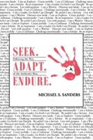 Seek. Adapt. Endure.: Following the Way of The World's Most Authentic Man