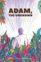 Adam, the Unknown