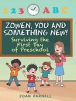 Zowen, You and Something New!: Surviving the First Day of Preschool