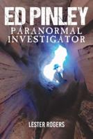 Ed Pinley: Paranormal Investigator