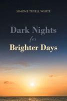 Dark Nights for Brighter Days