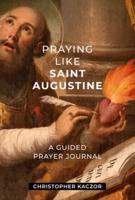 Praying Like Saint Augustine