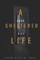 A Sheltered Life: Book One