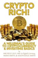 Crypto Rich!: A Millenial's Guide to Cryptocurrency & Investing Basics