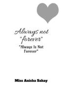 Always Not "FOREVER"