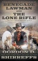 Renegade Lawman and The Lone Rifle: Two Full Length Western Novels