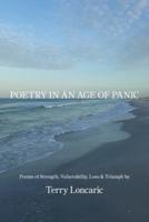 Poetry in an Age of Panic: Poems of Strength, Vulnerability, Loss & Triumph