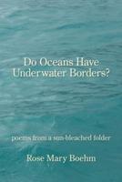 Do Oceans Have Underwater Borders?: poems from a sun-bleached folder