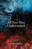 All Those Years Underwater