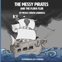 Messy Pirates and the Flora Flub: Book 3