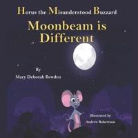 Horus, The Misunderstood Buzzard and Friends:  Moonbeam is Different: Book 3