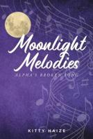 Moonlight Melodies : Alpha's Broken Song