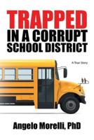 Trapped in a Corrupt School District: A True Story