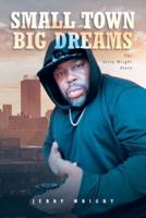 Small Town Big Dreams  : The Jerry Wright Story