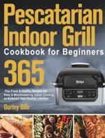 Pescatarian Indoor Grill Cookbook for Beginners