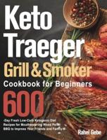 Keto Traeger Grill & Smoker Cookbook for Beginners
