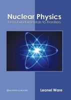 Nuclear Physics: From Fundamentals to Frontiers